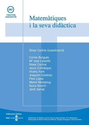 MATEMÀTIQUES I LA SEVA DIDÀCTICA | 9788447528332 | GIMÉNEZ RODRÍGUEZ, JOAQUÍN / CODINA PASCUAL, ROSER / FONT MOLL, VICENÇ / CASTELLÓ ESNAL, MARÍA JOSÉ 