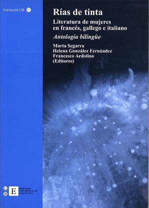 RÍAS DE TINTA. LITERATURA DE MUJERES EN FRANCÉS, GALLEGO E ITALIANO | 9788483381519 | GONZÁLEZ FERNÁNDEZ, HELENA / ARDOLINO, FRANCESCO / SEGARRA MONTANER, MARTA