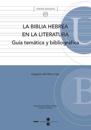 BIBLIA HEBREA EN LA LITERATURA, LA : GUÍA TEMÁTICA Y BIBLIOGRÁFICA | 9788447534487 | OLMO LETE, GREGORIO DEL