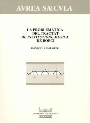 PROBLEMÀTICA DEL TRACTAT DE INSTITUTIONE MUSICA DE BOECI, LA | 9788447503674 | BOFILL I SOLIGUER, JOAN
