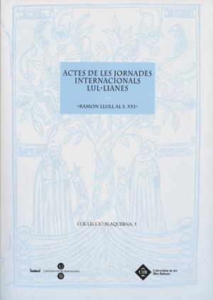 ACTES DE LES JORNADES INTERNACIONALS LUL·LIANES -RAMON LLULL AL S.XXI- | 9788447530724 | RIPOLL PERELLÓ, MARIA ISABEL / ROSSELLÓ BOVER, PERE / SOLER LLOPART, ALBERT