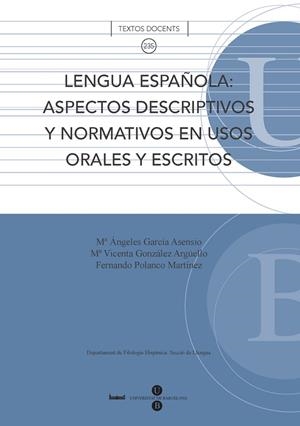 LENGUA ESPAÑOLA: ASPECTOS DESCRIPTIVOS Y NORMATIVOS EN USOS ORALES Y ESCRITOS | 9788447533060 | POLANCO MARTÍNEZ, FERNANDO / GARCÍA ASENSIO, Mª ÁNGELES / GONZÁLEZ ARGÜELLO, Mª VICENTA