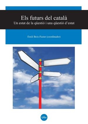 FUTURS DEL CATALÀ, ELS. UN ESTAT DE LA QÜESTIÓ I UNA QÜESTIÓ D'ESTAT | 9788447533435 | BOIX-FUSTER, EMILI