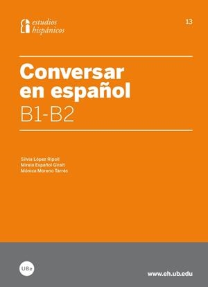 CONVERSAR EN ESPAÑOL B1-B2 | 9788447536597 | LÓPEZ RIPOLL, SILVIA / ESPAÑOL GIRALT, MIREIA / MORENO TARRÉS, MÓNICA