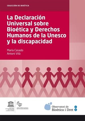 DECLARACIÓN UNIVERSAL SOBRE BIOÉTICA Y DERECHOS HUMANOS DE LA UNESCO Y LA DISCAPACIDAD, LA | 9788447538393 | CASADO GONZÁLEZ, MARÍA / VILÀ MANCEBO, ANTONI