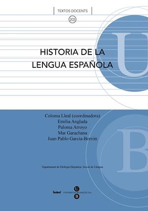 HISTORIA DE LA LENGUA ESPAÑOLA | 9788447533923 | GARCÍA-BORRÓN MARTÍNEZ, JUAN PABLO / ANGLADA ARBOIX, EMÍLIA / LLEAL GALCERÁN, COLOMA / ARROYO VEGA, 