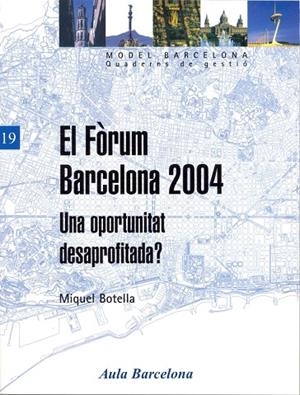 FÒRUM BARCELONA 2004, EL. UNA OPORTUNITAT DESAPROFITADA? | 9788447530809 | BOTELLA I PAHISSA, MIQUEL