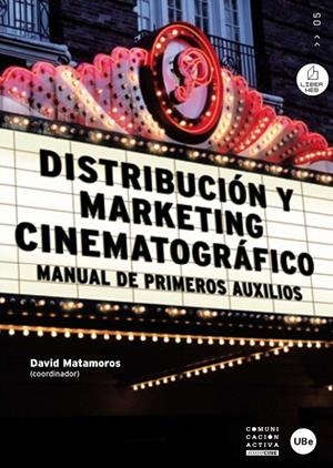 DISTRIBUCIÓN Y MARKETING CINEMATOGRÁFICO. MANUAL DE PRIMEROS AUXILIOS | 9788447534043 | MATAMOROS I MANTECA, DAVID / BALDÓ SELLENT, MARTA / BRUNET FUERTES, PAU / ENRICH MULS, ENRIC / GARCÍ