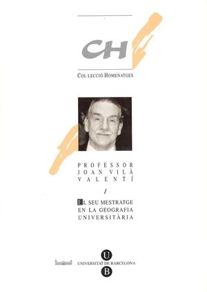 SEU MESTRATGE EN LA GEOGRAFIA UNIVERSITÀRIA, EL. HOMENATGE AL PROFESSOR JOAN VILÀ VALENTÍ | 9788447519675 | VILÀ I VALENTÍ, JOAN