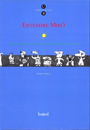 ENTENDRE MIRÓ. ANÀLISI DEL LLENGUATGE MIRONIÀ A PARTIR DE LA SERIE BARCELONA 1939-44 | 9788447504527 | CORBELLA I LLOBET, DOMÈNEC