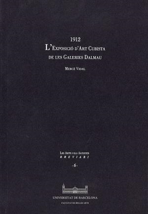 EXPOSICIÓ D'ART CUBISTA DE LES GALERIES DALMAU, L'. 1912 | 9788447513833 | VIDAL JANSÀ, MERCÈ