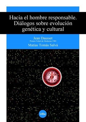 HACIA EL HOMBRE RESPONSABLE. DIÁLOGOS SOBRE EVOLUCIÓN GENÉTICA Y CULTURAL. | 9788447530878 | DAUSSET, JEAN / TOMÁS SALVÁ, MATÍAS