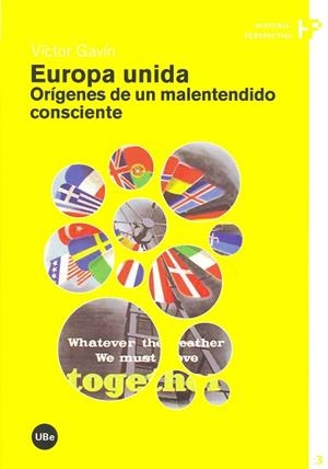 EUROPA UNIDA. ORÍGENES DE UN MALENTENDIDO CONSCIENTE | 9788447531899 | GAVÍN MUNTÉ, VÍCTOR