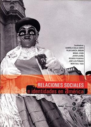 RELACIONES SOCIALES E IDENTIDADES EN AMÉRICA | 9788447527762 | DALLA-CORTE CABALLERO, GABRIELA / TOUS MATA, MERITXELL / RUIZ-PEINADO ALONSO, JOSÉ LUIS / LAVIÑA GÓM