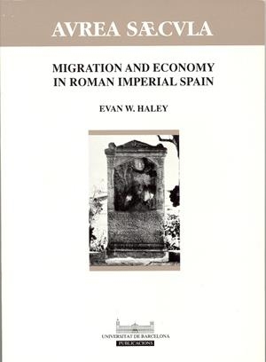 MIGRATION AND ECONOMY IN ROMAN IMPERIAL SPAIN | 9788478757640 | HALEY, EVAN W.