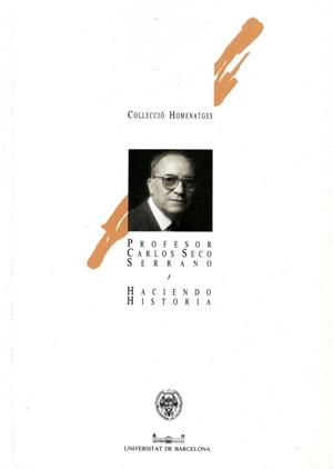 HACIENDO HISTORIA. PROFESOR CARLOS SECO SERRANO | 9788475288819 | MARTINEZ DE SAS, M. TERESA / VILANOVA RIBAS, MERCÈ / PÉREZ SAMPER, MARIÁNGELES / SCHULZE, INGRID / A