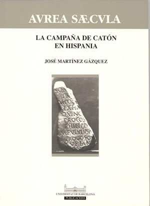 CAMPAÑA DE CATÓN EN HISPANIA, LA | 9788478759804 | MARTINEZ GÁZQUEZ, JOSÉ