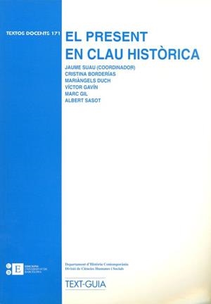 PRESENT EN CLAU HISTÒRICA, EL | 9788483381540 | SUAU PUIG, JAUME / BORDERÍAS MONDÉJAR, CRISTINA