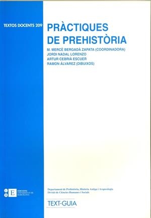 PRÀCTIQUES DE PREHISTÒRIA | 9788483382288 | BERGADA ZAPATA, M. MERCE / ALVAREZ ARZA, RAMON / CEBRIÀ ESCUER, ARTUR / NADAL LORENZO, JORDI