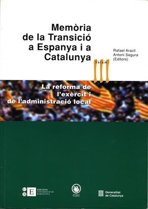 MEMÒRIA DE LA TRANSICIÓ A ESPANYA I A CATALUNYA III. LA REFORMA DE L'EXÈRCIT I DE L'ADMINISTRACIÓ LOCAL | 9788483383292 | SEGURA I MAS, ANTONI / ARACIL MARTÍ, RAFAEL