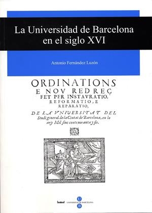 UNIVERSIDAD DE BARCELONA EN EL SIGLO XVI, LA | 9788447528516 | FERNÁNDEZ LUZÓN, ANTONIO