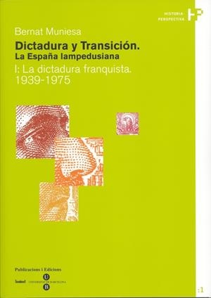 DICTADURA Y TRANSICIÓN. LA ESPAÑA LAMPEDUSIANA. I: LA DICTADURA FRANQUISTA 1939-1975 | 9788447528899 | MUNIESA BRITO, BERNAT