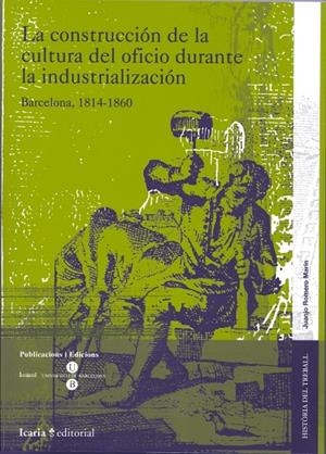 CONSTRUCCIÓN DE LA CULTURA DEL OFICIO DURANTE LA INDUSTRIALIZACIÓN, LA | 9788447529667 | ROMERO MARÍN, JUANJO