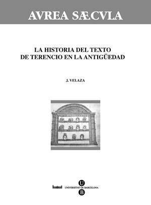 HISTORIA DEL TEXTO DE TERENCIO EN LA ANTIGÜEDAD, LA | 9788447531479 | VELAZA FRÍAS, JAVIER
