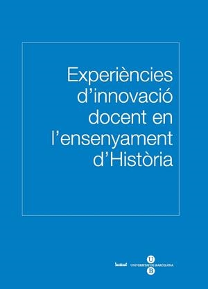 EXPERIÈNCIES D'INNOVACIÓ DOCENT EN L'ENSENYAMENT D'HISTÒRIA | 9788447532810 | FACULTAT DE GEOGRAFIA I HISTÒRIA
