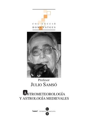 PROFESOR JULIO SAMSÓ. ASTROMETEOROLOGÍA Y ASTRONOMÍA MEDIEVALES | 9788447532582 | SAMSÓ MOYA, JULIO