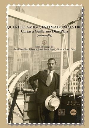 QUERIDO AMIGO, ESTIMADO MAESTRO: CARTAS A GUILLERMO DÍAZ-PLAJA (1929-1984) | 9788447533862 | AMAT FUSTÉ, JORDI / BRAVO CELA, BLANCA / DÍAZ-PLAJA TABOADA, ANA