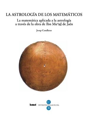 ASTROLOGÍA DE LOS MATEMÁTICOS, LA | 9788447534418 | CASULLERAS CLOSA, JOSEP