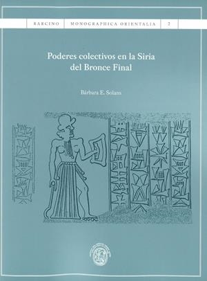 PODERES COLECTIVOS EN LA SIRIA DEL BRONCE FINAL | 9788447538584 | SOLANS GRACIA, BÁRBARA E.