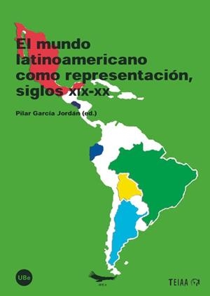 MUNDO LATINOAMERICANO COMO REPRESENTACIÓN, SIGLOS XIX-XX, EL | 9788447539215 | VARIOS AUTORES