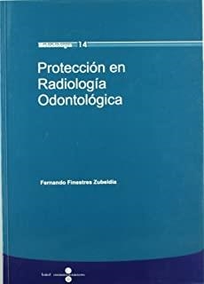 PROTECCIÓN EN RADIOLOGIA ODONTOLOGICA | 9788447529469 | FINESTRES ZUBELDIA, FERNANDO