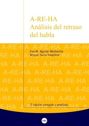 A-RE-HA. ANÁLISIS DEL RETRASO DEL HABLA | 9788447531615 | SERRA RAVENTÓS, MIQUEL / AGUILAR MEDIAVILLA, EVA M.