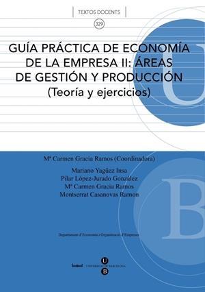 GUÍA PRÁCTICA DE ECONOMÍA DE LA EMPRESA II: ÁREAS DE GESTIÓN Y PRODUCCIÓN (TEORÍA Y EJERCICIOS) | 9788447531578 | GRACIA RAMOS, MA. CARMEN / VV.AA.