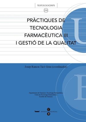 PRÀCTIQUES DE TECNOLOGIA FARMACÈUTICA III I GESTIÓ DE LA QUALITAT | 9788447528561 | TICÓ GRAU, JOSEP RAMON