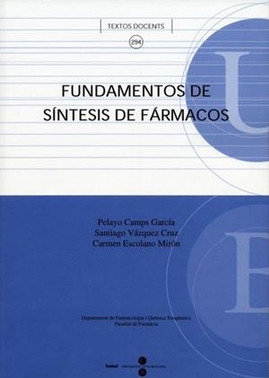FUNDAMENTOS DE SÍNTESIS DE FÁRMACOS | 9788447528769 | ESCOLANO MIRÓN, CARMEN / VÁZQUEZ CRUZ, SANTIAGO / CAMPS GARCÍA, PELAYO