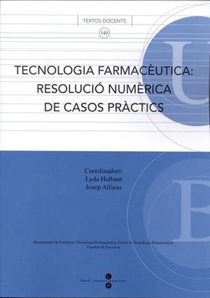 TECNOLOGIA FARMACÈUTICA: RESOLUCIÓ NUMÈRICA DE CASOS PRÀCTICS | 9788447529575 | HALBAUT BELLOWA, LYDA / ALFARAS POU, JOSEP