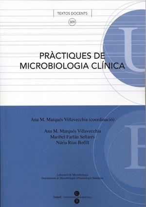 PRÀCTIQUES DE MICROBIOLOGIA CLÍNICA | 9788447530069 | MARQUÉS VILLAVECCHIA, ANA M.ª / FARFÁN SELLARÉS, MARIA ISABEL / RIUS BOFILL, NÚRIA
