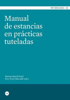 MANUAL DE ESTANCIAS EN PRÁCTICAS TUTELADAS | 9788447536191 | MARCH I PUJOL, MARIA ANTONIA / TRAVÉ I MERCADÉ, PERE