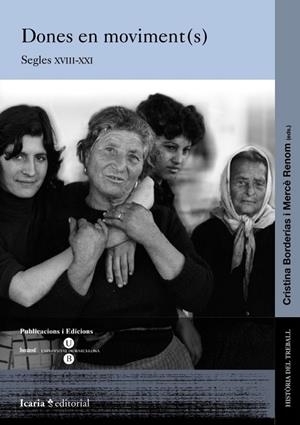 DONES EN MOVIMENT (S): SEGLES XVIII-XXI | 9788447533121 | RENOM PULIT, MERCÈ / BORDERÍAS MONDÉJAR, CRISTINA
