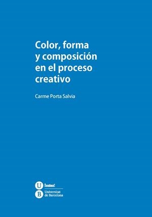 COLOR, FORMA Y COMPOSICIÓN EN EL PROCESO CREATIVO | 9788447536917 | PORTA, CARME