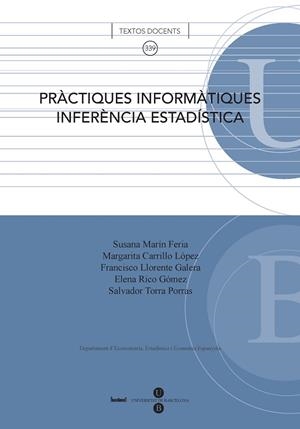 PRÀCTIQUES INFORMÀTIQUES: INFERÈNCIA ESTADÍSTICA | 9788447532865 | CARRILLO LÓPEZ, MARGARITA / LLORENTE GALERA, FRANCISCO / RICO GÓMEZ, ELENA / TORRA PORRAS, SALVADOR 