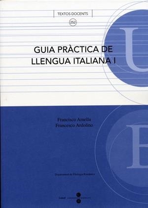 GUIA PRÀCTICA DE LLENGUA ITALIANA I | 9788447529544 | ARDOLINO, FRANCESCO / AMELLA VELA, FRANCISCO