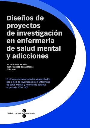 DISEÑOS DE PROYECTOS DE INVESTIGACIÓN EN ENFERMERÍA DE SALUD MENTAL Y ADICCIONES | 9788447532247 | LLUCH CANUT, M. TERESA / ROLDÁN MERINO, JUAN FRANCISCO