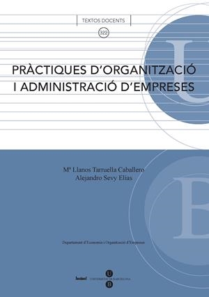 PRÀCTIQUES D'ORGANITZACIÓ I ADMINISTRACIÓ D'EMPRESES | 9788447533480 | SEVY ELÍAS, ALEJANDRO / TARRUELLA CABALLERO, Mª DE LOS LLANOS