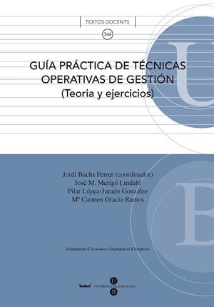 GUÍA PRÁCTICA DE TÉCNICAS OPERATIVAS DE GESTIÓN: TEORÍA Y EJERCICIOS | 9788447533534 | GRACIA RAMOS, M.ª CARMEN / LÓPEZ-JURADO GONZÁLEZ, M.ª PILAR / MERIGÓ LINDAHL, JOSÉ M.ª / BACHS FERRE