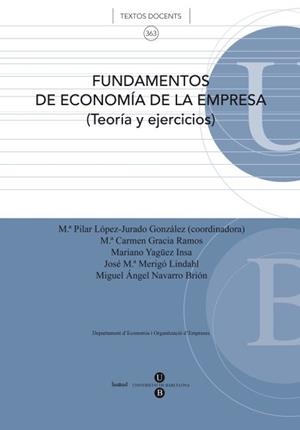 FUNDAMENTOS DE ECONOMÍA DE LA EMPRESA (TEORÍA Y EJERCICIOS) | 9788447535088 | GRACIA RAMOS, M.ª CARMEN / LÓPEZ-JURADO GONZÁLEZ, M.ª PILAR / YAGÜEZ INSA, MARIANO / MERIGÓ LINDAHL,